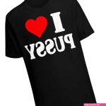 I Love Pussy I Heart Shirt